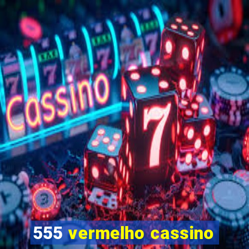 555 vermelho cassino